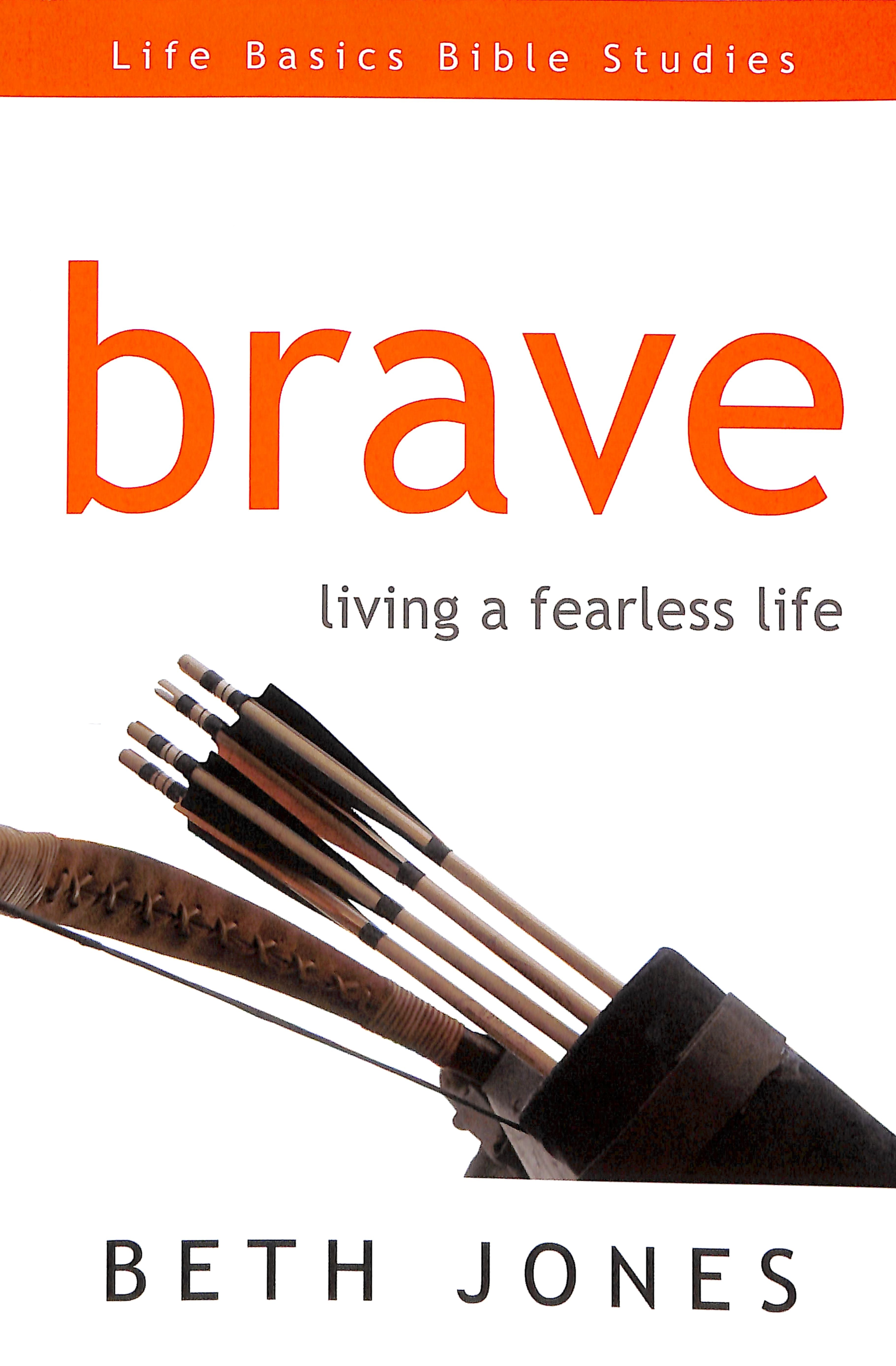 Brave (Life Basics Bible Studies Series)