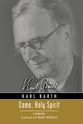 Come, Holy Spirit (Karl Barth Series)