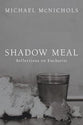 Shadow Meal: Reflections on Eucharist