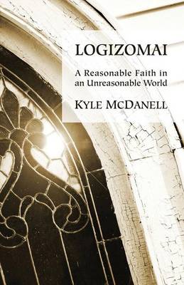 Logizomai: A Reasonable Faith in An Unreasonable World