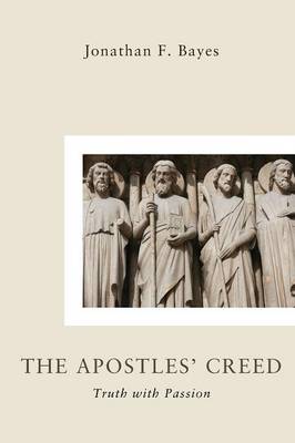 The Apostles Creed: Truth With Passion