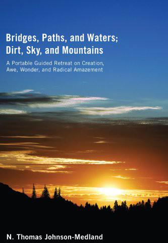 Bridges, Paths, and Waters; Dirt, Sky, and Mountains