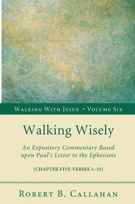 Walking Wisely (Ephesians 5: 1-33) (#06 in Walking With Jesus (Resource Publications) Series)