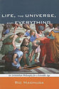 Life, the Universe, and Everything