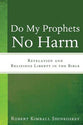 Do My Prophets No Harm: Revelation and Religious Liberty in the Bible