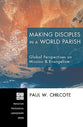 Making Disciples in a World Parish (Princeton Theological Monograph Series)