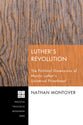 Luther's Revolution (Princeton Theological Monograph Series)