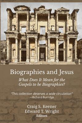Biographies and Jesus: What Does It Mean For the Gospels to Be Biographies?