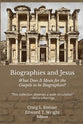 Biographies and Jesus: What Does It Mean For the Gospels to Be Biographies?
