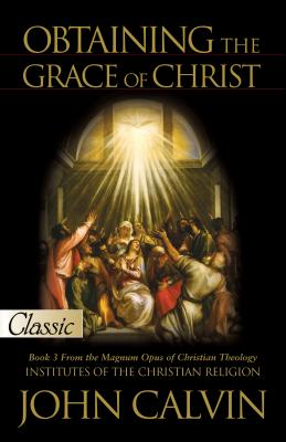 Obtaining the Grace of Christ (Pure Gold Classics Series)