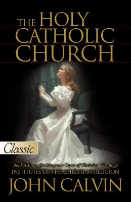 The Holy Catholic Church (Pure Gold Classics Series)