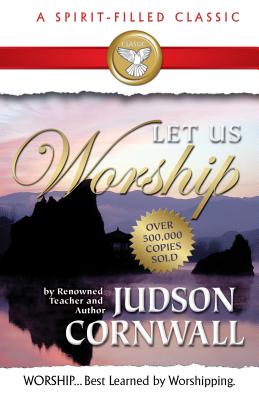 Let Us Worship (Spirit-filled Classics Series)