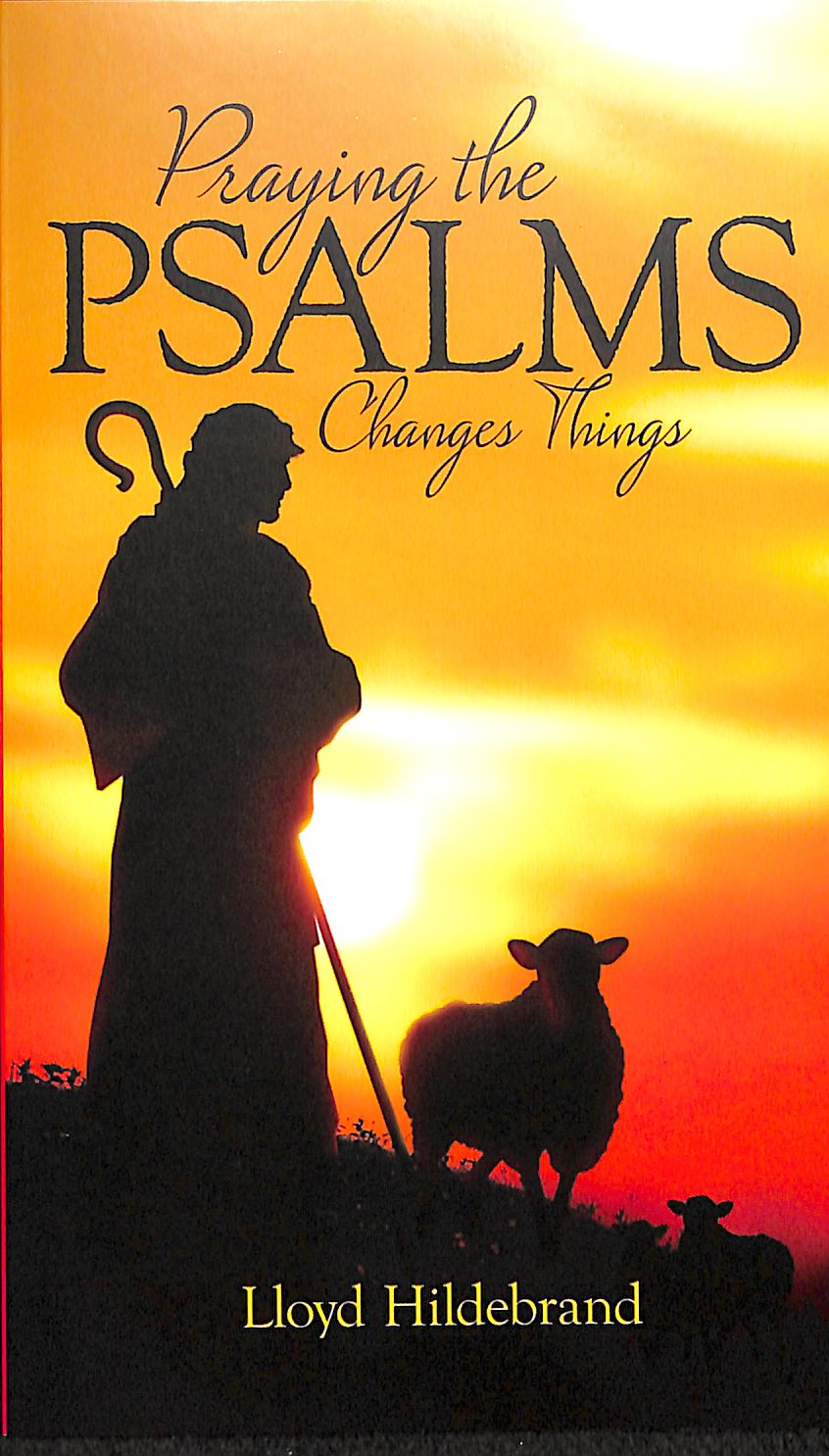 Praying the Psalms Changes Things