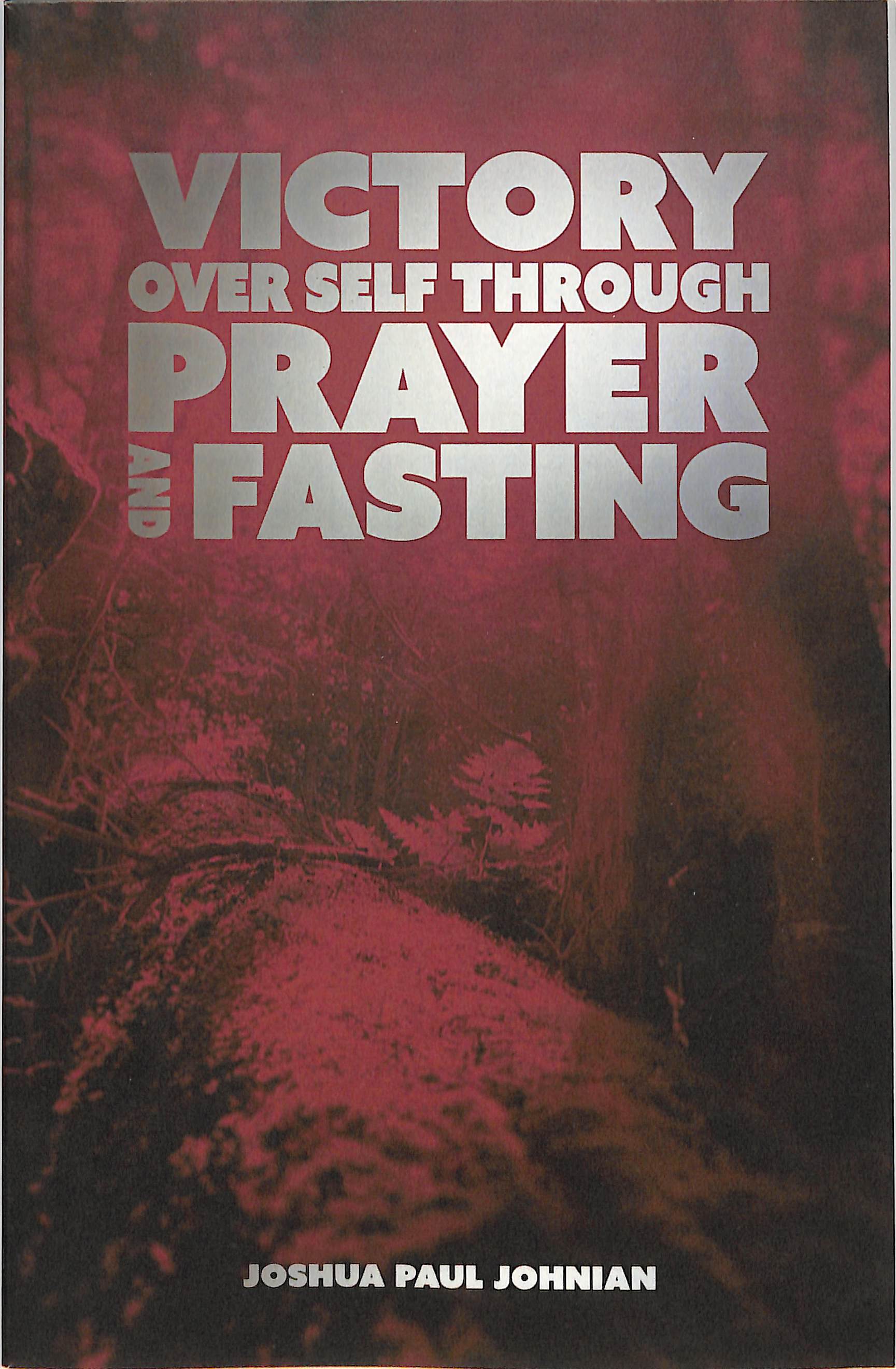 Victory Over Self Through Prayer and Fasting