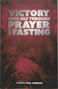 Victory Over Self Through Prayer and Fasting