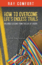 How to Overcome Life's Endless Trials: Valuable Lessons From the Life of Joseph
