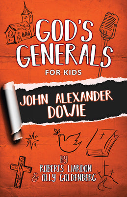 John Alexander Dowie (#03 in God's Generals For Kids Series)