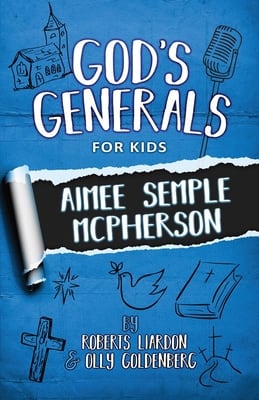 Aimee Semple Mcpherson (#09 in God's Generals For Kids Series)