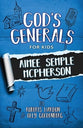 Aimee Semple Mcpherson (#09 in God's Generals For Kids Series)
