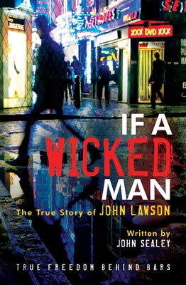 If a Wicked Man: True Freedom Behind Bars