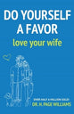 Do Yourself a Favor: Love Your Wife