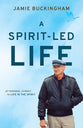 A Spirit-Led Life: My Personal Journey to Life in the Spirit