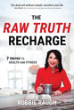 The Raw Truth Recharge: 7 Truths to Health and Fitness