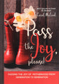 Pass the Joy, Please!: Passing the Joy of Motherhood From Generation to Generation