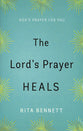 The Lord's Prayer Heals: God's Prayer For You