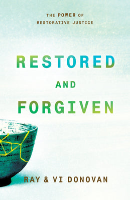 Restored and Forgiven: The Power of Restorative Justice