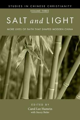 Salt and Light (Vol. 3): More Lives of Faith That Shaped Modern China (Studies in Chinese Christianity Series)