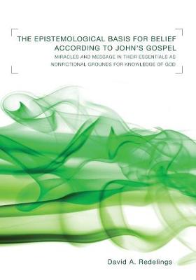 The Epistemological Basis For Belief According to Johns Gospel