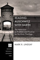 Reading Auschwitz With Barth (Princeton Theological Monograph Series)