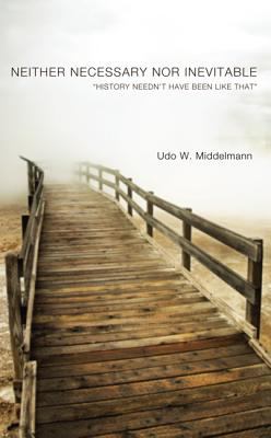 Neither Necessary Nor Inevitable