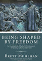Being Shaped By Freedom