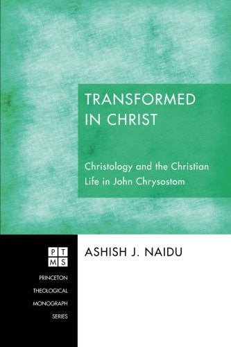 Transformed in Christ (Princeton Theological Monograph Series)