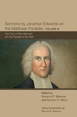 Sermons By Jonathan Edwards on the Matthean Parables Volume 3