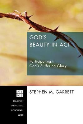 God's Beauty-In-Act (Princeton Theological Monograph Series)