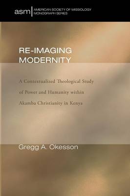 Re-Imaging Modernity (American Society Of Missiology Monograph Series)