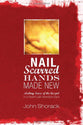 Nail Scarred Hands Made New