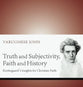 Truth and Subjectivity, Faith and History