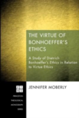 The Virtue of Bonhoeffers Ethics