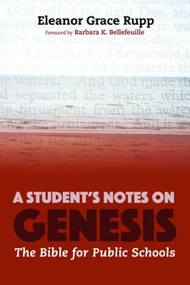 A Student's Notes on Genesis: The Bible For Public Schools