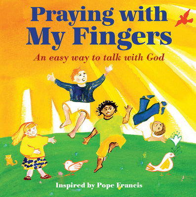 Praying With My Fingers: An Easy Way to Talk With God