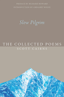 Slow Pilgrim: The Collected Poems (Paraclete Poetry Series)