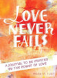 Love Never Fails: A Journal to Be Inspired By the Power of Love