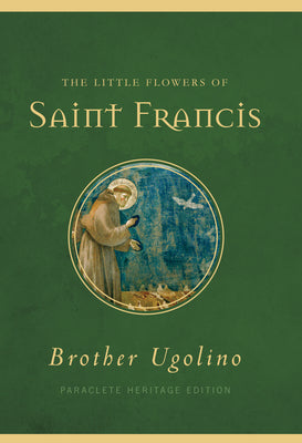 The Little Flowers of Saint Francis (Paraclete Heritage Edition Series)
