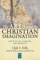 The Arts and the Christian Imagination: Essays on Art, Literature, and Aesthetics