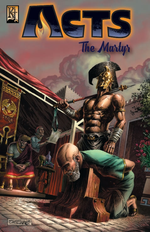 Acts 4 - the Martyr (Paul Proclaims the Gospel in Rome and Dies) (The Kingstone Comic Bible Series)