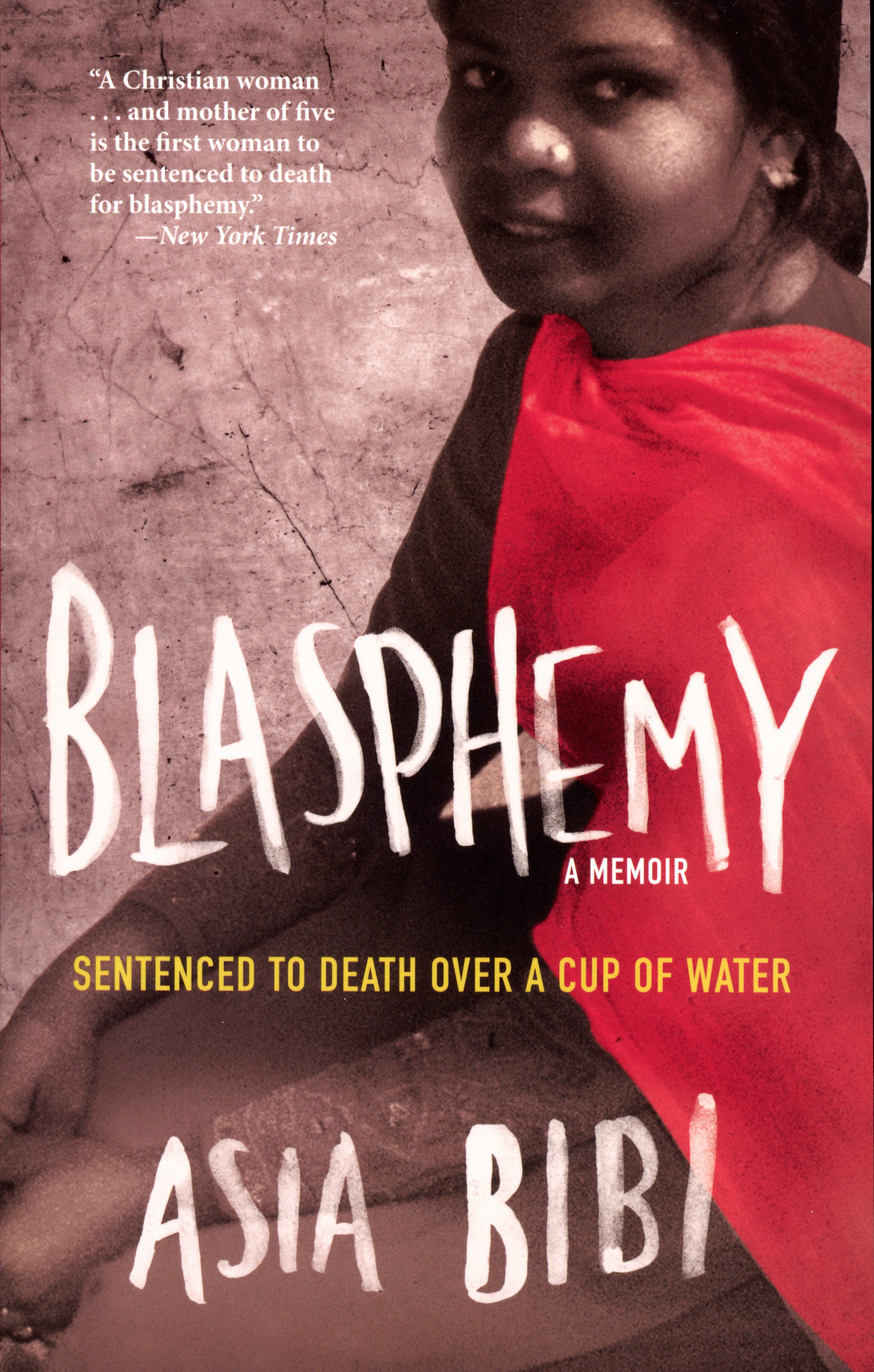 Blasphemy: A Memoir: Sentenced to Death Over a Cup of Water